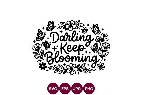Darling Keep Blooming Floral SVG: A Guide to Elegant Vector Art