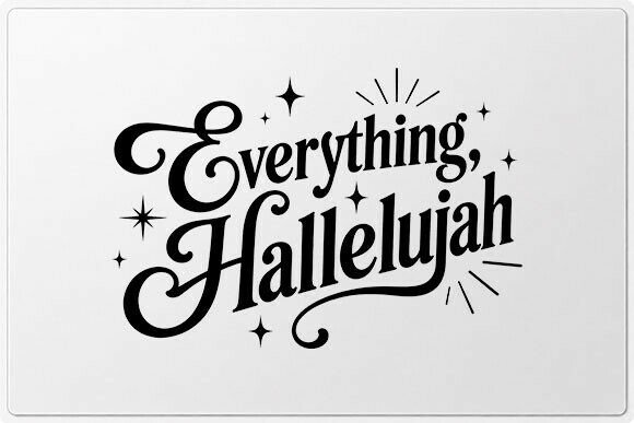 Everything Hallelujah Faith Quote PNG: Elevating Your Creative Projects with Meaningful Design