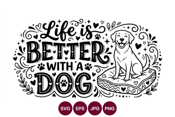 Life is Better with Dog Vector Art